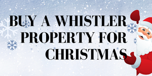 Buy a Whistler Home for Christmas